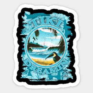 Tiki Dreamin- Living the Beach Lifestyle Aloha Sticker
