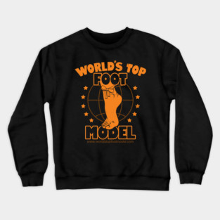 World's Top Foot Model Crewneck Sweatshirt