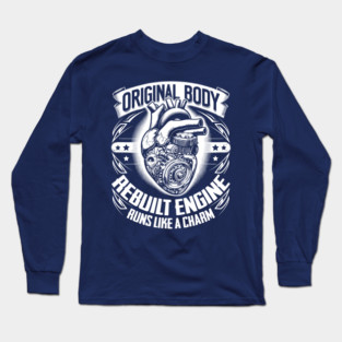 Open Heart Surgery Original Body Rebuilt Engine Runs Like A Charm Long Sleeve T-Shirt