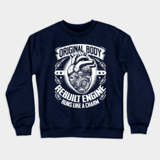 Open Heart Surgery Original Body Rebuilt Engine Runs Like A Charm Crewneck Sweatshirt