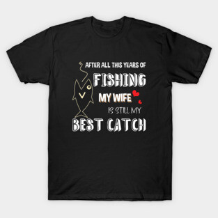 FISHING MY WIFE T-Shirt
