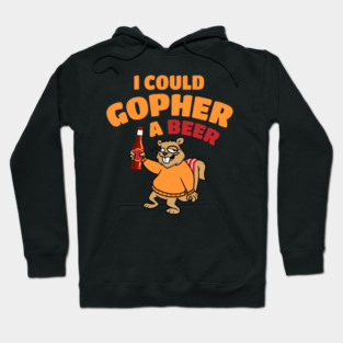 I COULD GOPHER A BEER Hoodie