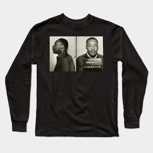 MLK Birmingham Mugshot Long Sleeve T-Shirt by UrbanLifeApparel