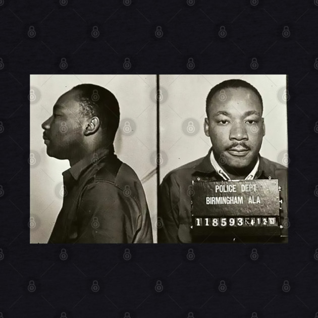 MLK Birmingham Mugshot by UrbanLifeApparel