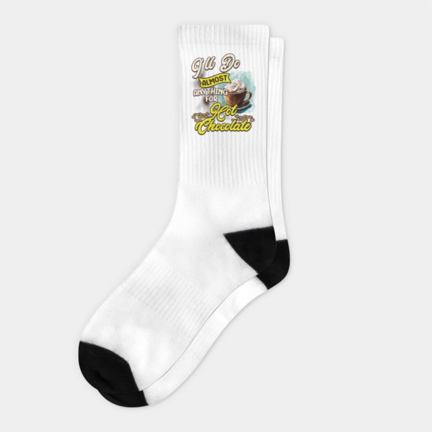 I'll Do Almost Anything For Hot Chocolate Socks by WarFX Designs