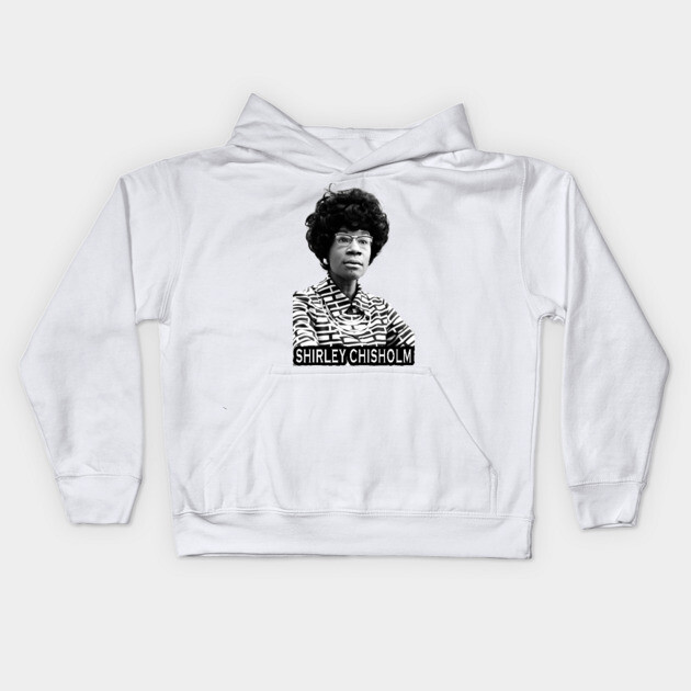 Shirley Chisholm Kids Hoodie by UrbanLifeApparel