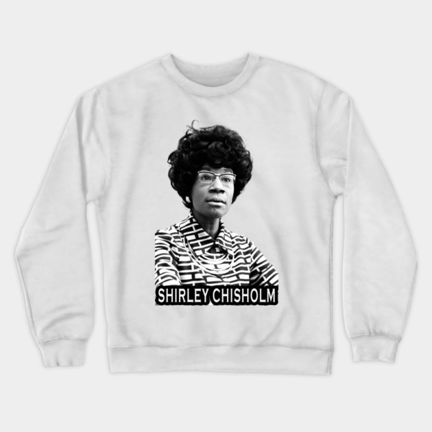 Shirley Chisholm Crewneck Sweatshirt by UrbanLifeApparel