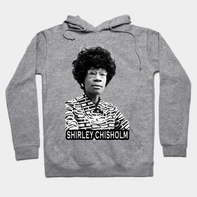 Shirley Chisholm Hoodie by UrbanLifeApparel