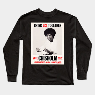 Shirley Chisholm presidential campaign poster 1972 Long Sleeve T-Shirt