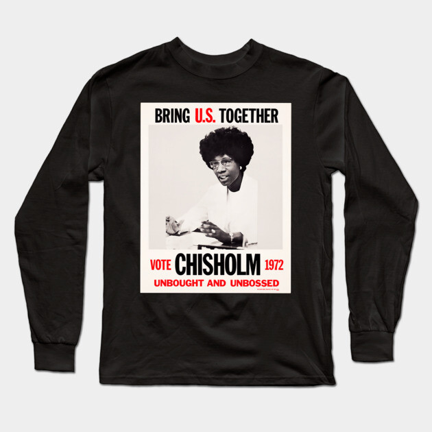 Shirley Chisholm presidential campaign poster 1972 Long Sleeve T-Shirt by UrbanLifeApparel