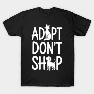 Adopt Don't Shop Animal Rescue and Foster T-Shirt