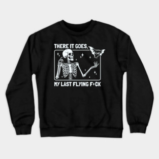There It Goes My Last Flying Crewneck Sweatshirt