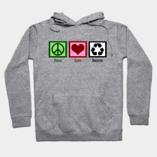 Peace Love Recycle Hoodie