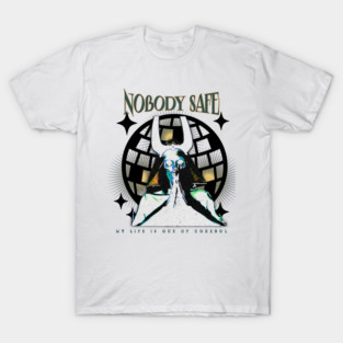 Nobody Safe T-Shirt