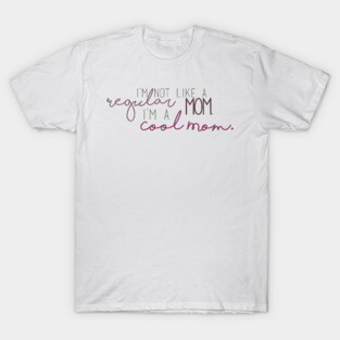 Cool Mom - Mean Girls T-Shirt