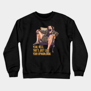 Big Lebowski, Just Your Opinion Man Crewneck Sweatshirt