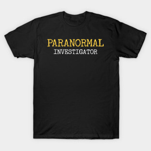 Paranormal Investigator - Ghost Hunter Spirit T-Shirt
