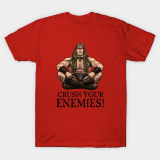 Crush Your Enemies! T-Shirt