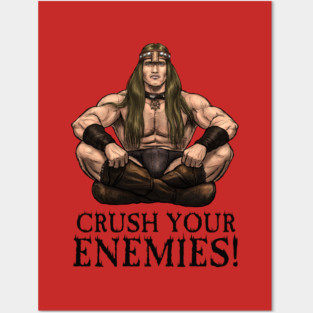 Crush Your Enemies! Posters and Art