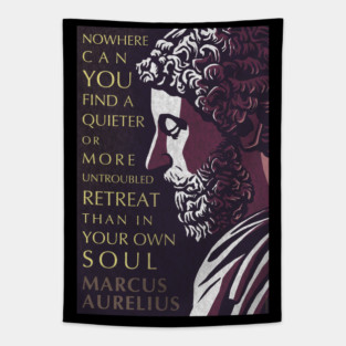 Marcus Aurelius Inspirational Quote: A Quieter or More Untroubled Retreat Tapestry