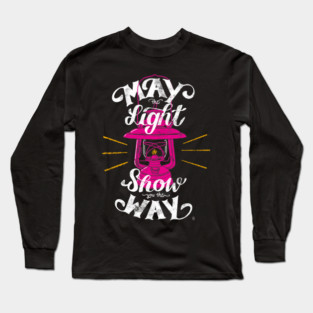 May the light show you the way Long Sleeve T-Shirt