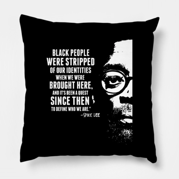 Spike Lee Quote Pillow by UrbanLifeApparel