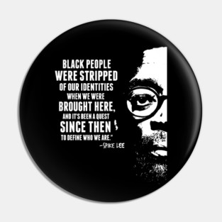 Spike Lee Quote Pin