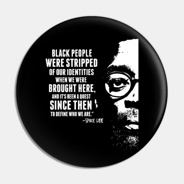 Spike Lee Quote Pin by UrbanLifeApparel