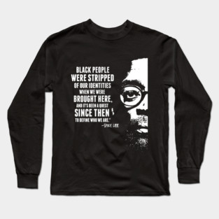 Spike Lee Quote Long Sleeve T-Shirt