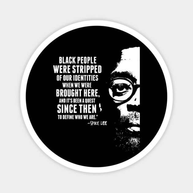 Spike Lee Quote Magnet by UrbanLifeApparel