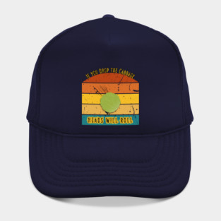 If You Drop the Cabbage… Heads Will Roll Hat