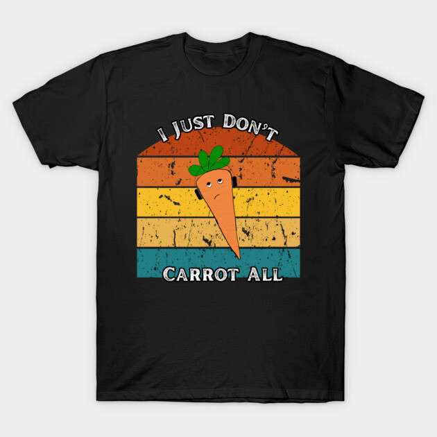 I Just Don’t Carrot All – Retro Edition T-Shirt by The Punny Grocer