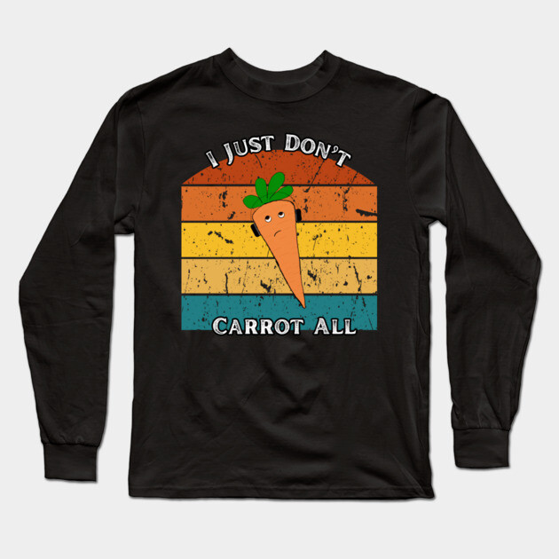 I Just Don’t Carrot All – Retro Edition Long Sleeve T-Shirt by The Punny Grocer