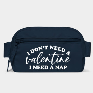 I Don't Need A Valentine... Bag