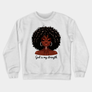 God is my Strength, Black Woman Praying Crewneck Sweatshirt