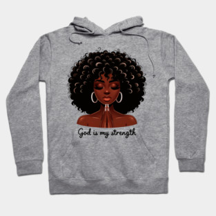 God is my Strength, Black Woman Praying Hoodie
