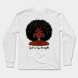 God is my Strength, Black Woman Praying Long Sleeve T-Shirt