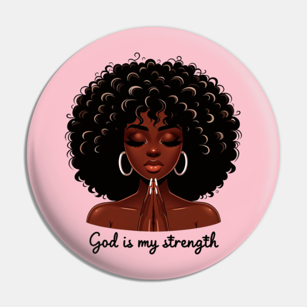 God is my Strength, Black Woman Praying Pin by UrbanLifeApparel