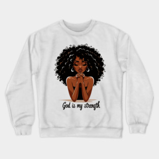 Woman Praying - God is my strength Crewneck Sweatshirt