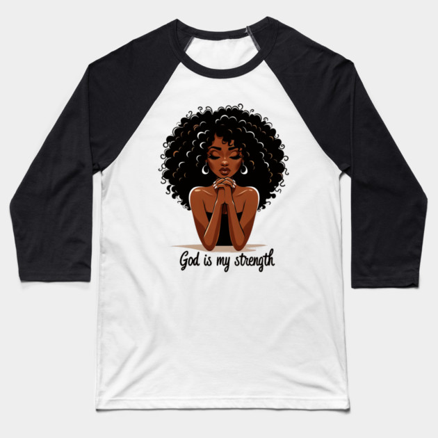 Woman Praying - God is my strength Baseball T-Shirt by UrbanLifeApparel