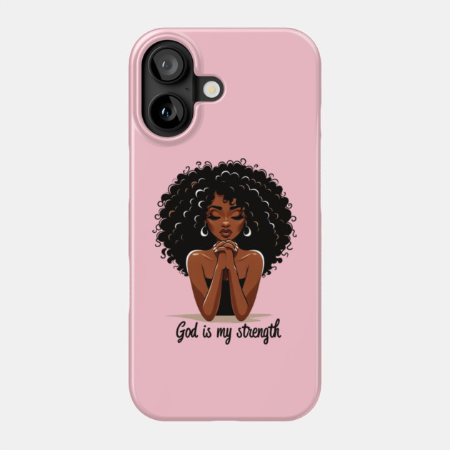 Woman Praying - God is my strength Phone Case by UrbanLifeApparel