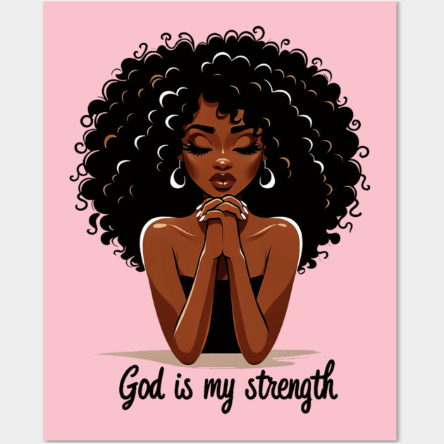 Woman Praying - God is my strength Wall Art by UrbanLifeApparel