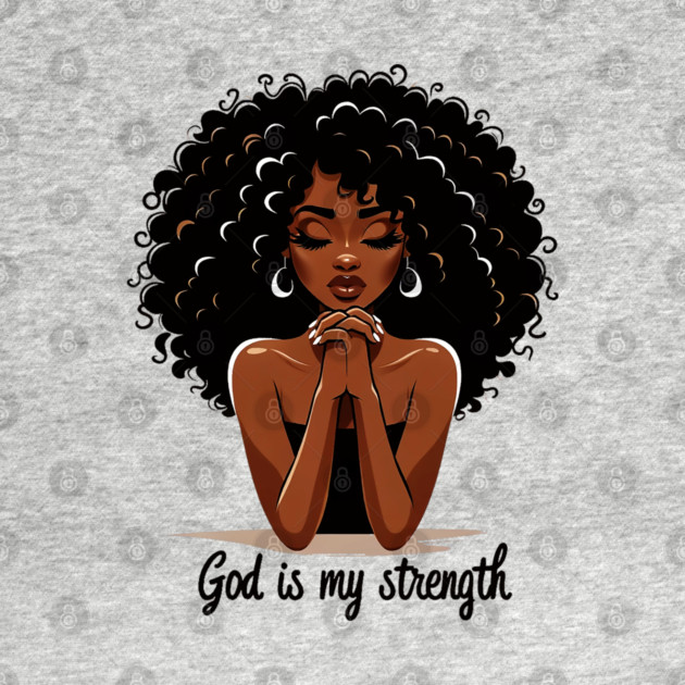 Woman Praying - God is my strength by UrbanLifeApparel
