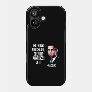 Truth Does Not Change - Malcolm X Phone Case