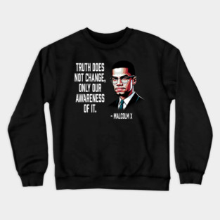 Truth Does Not Change - Malcolm X Crewneck Sweatshirt