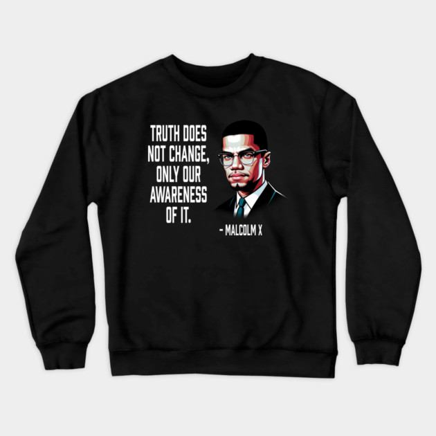 Truth Does Not Change - Malcolm X Crewneck Sweatshirt by UrbanLifeApparel