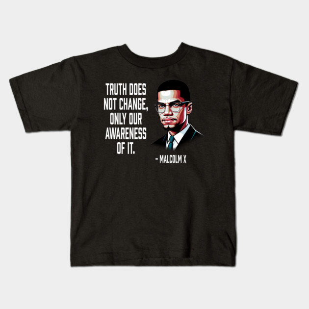 Truth Does Not Change - Malcolm X Kids T-Shirt by UrbanLifeApparel