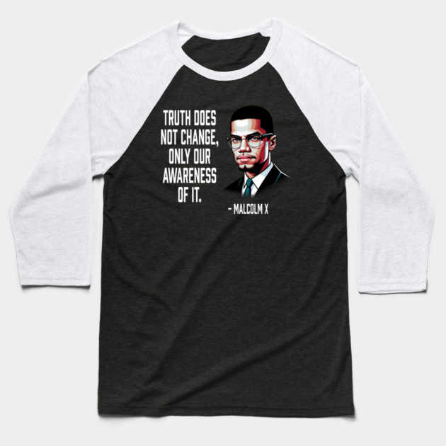 Truth Does Not Change - Malcolm X Baseball T-Shirt by UrbanLifeApparel