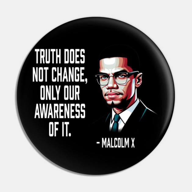Truth Does Not Change - Malcolm X Pin by UrbanLifeApparel