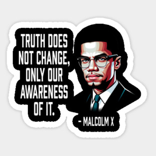 Truth Does Not Change - Malcolm X Sticker